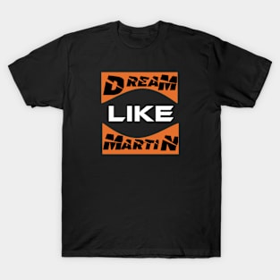 dream like martin T-Shirt